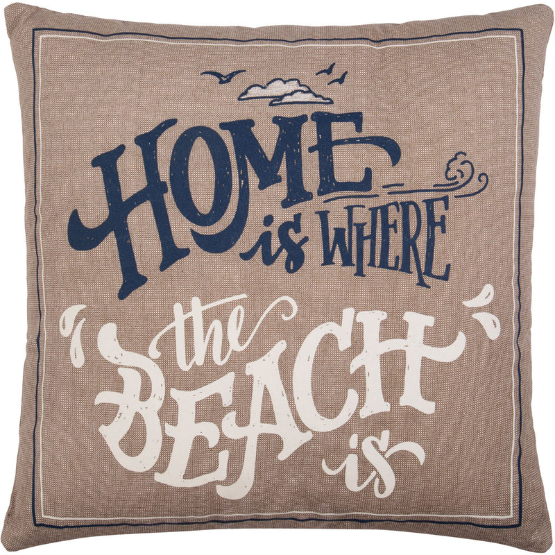 PRINTED PILLOW 'HOME IS WHERE THE BEACH IS' W/EMBROIDERED