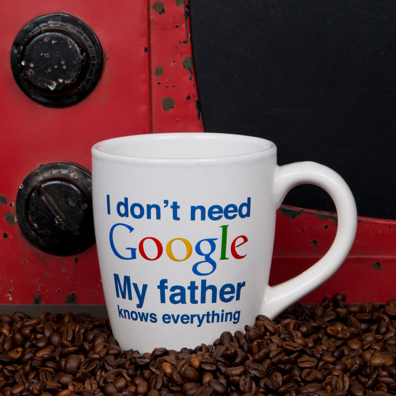 I DON'T NEED GOOGLE MY FATHER KNOWS EVERYTHING
