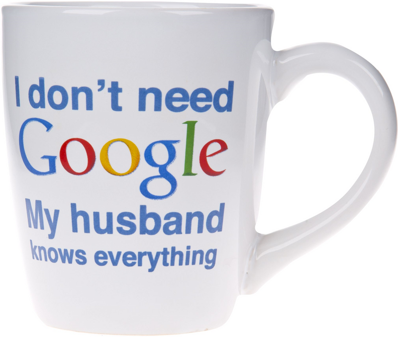 I Don'T Need Google My Husband Knows Everything